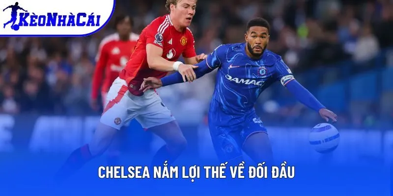 Chelsea nắm lợi thế về đối đầu Chelsea nắm lợi thế về đối đầu
